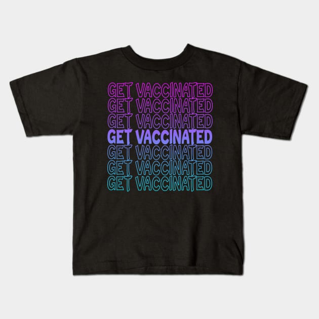 Get Vaccinated Repeat Text Kids T-Shirt by Shawnsonart